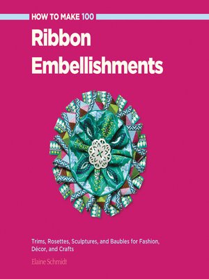 cover image of How to Make 100 Ribbon Embellishments